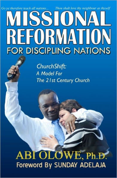 Missional Reformation for Discipling Nations: Churchshift: A Model for the 20th Century Church