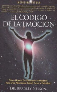 Title: El Codigo de La Emocion: Emotion Code (Spanish), Author: Bradley Nelson