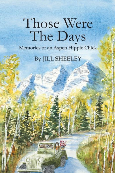 Those Were the Days: Memories of an Aspen Hippie Chick