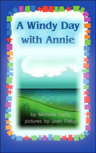 Title: A Windy Day with Annie: Experience Attention Deficits Through the Eyes of a Child, Author: Michelle Fattig