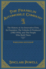 Title: The Franklin Automobile Company: This History of The Innovative Firm, Author: Sinclair Powell