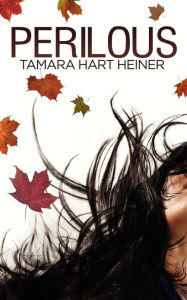 Title: Perilous, Author: Tamara Hart Heiner