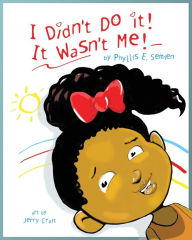 Title: I didn't do it! It wasn't me!, Author: Phyllis Semien