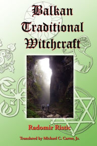 Title: Balkan Traditional Witchcraft, Author: Radomir Ristic