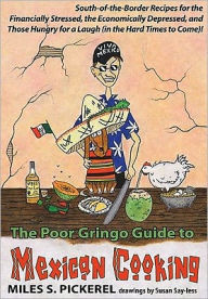 Title: The Poor Gringo Guide to Mexican Cooking, Author: M S Pickerel