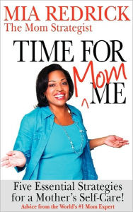 Title: Time For Mom-Me, Author: Mia Renee Redrick