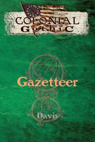 Title: Colonial Gothic: Gazetteer, Author: Graeme Davis