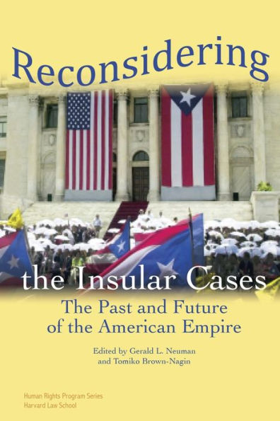 Reconsidering the Insular Cases: The Past and Future of the American Empire