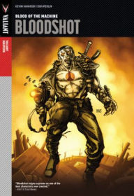 Title: Valiant Masters: Bloodshot, Volume 1: Blood of the Machine, Author: Kevin VanHook