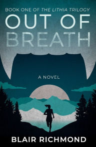 Title: Out of Breath: The Lithia Trilogy, Book 1, Author: Blair Richmond