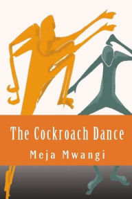 Title: The Cockroach Dance, Author: Meja Mwangi