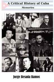 Title: A Critical History of Cuba - Memories, Author: Jorge Besada Ramos