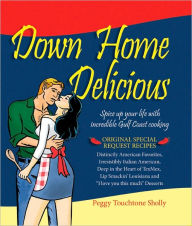 Title: Down Home Delicious: Spice up Your Life with Incredible Gulf Coast Cooking, Author: Peggy Touchtone Sholly