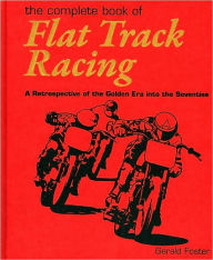 Title: The Complete Book Of Flat Track Racing, Author: Gerald Foster