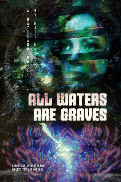 All Waters Are Graves: A Hazeland Novel