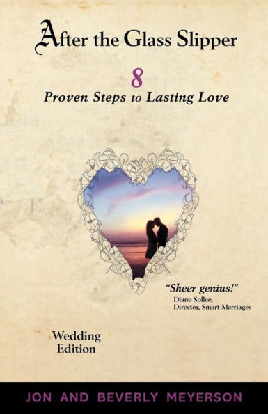 AFTER THE GLASS SLIPPER, Wedding Edition: 8 Proven Steps to Lasting Love