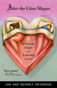 Title: AFTER THE GLASS SLIPPER: 8 Proven Steps to Lasting Love, Author: Jon Meyerson