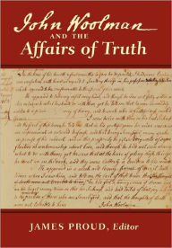 Title: John Woolman and the Affairs of Truth, Author: John Woolman