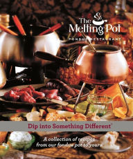 Title: Dip into Something Different: A Collection of Recipes from Our Fondue Pot to Yours, Author: Melting Pot Restaurants