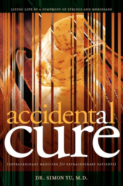 Accidental Cure: Extraordinary Medicine for Patients
