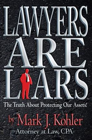 Lawyers are Liars: The Truth About Protecting Our Assets