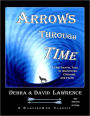 Arrows Through Time: A Time Travel Tale of Adventure, Courage, and Faith