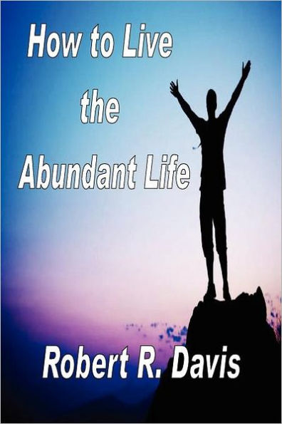 How to Live the Abundant Life