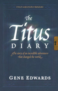 Title: The Titus Diary, Author: Gene Edwards