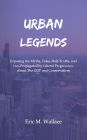 Urban Legends: Exposing the Myths, Tales, Half-Truths, and Lies Propagated by Liberal Progressives About The GOP and Conservatives