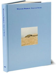 Title: William Wegman: Dogs on Rocks, Author: Marion Boulton Stroud