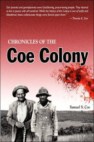 Title: Chronicles of the Coe Colony: Pea Ridge, Kentucky, Author: Samuel S. Coe