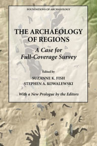 Title: The Archaeology of Regions: A Case for Full-Coverage Survey, Author: Suzanne K. Fish