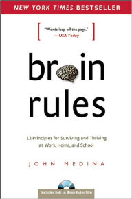 Title: Brain Rules: 12 Principles for Surviving and Thriving at Work, Home, and School, Author: John Medina