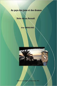 Title: Au pays des joies et des drames - Notre vie au Burundi, Author: Ivar Serejski