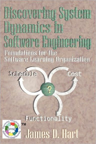 Title: Discovering System Dynamics in Software Engineering: Foundations for the Software Learning Organization, Author: James Hart