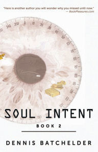 Title: Soul Intent, Author: Dennis Batchelder