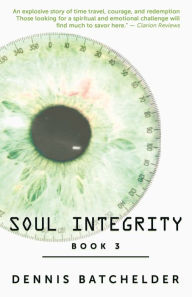 Title: Soul Integrity, Author: Dennis Batchelder