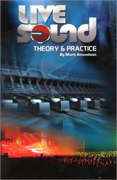 Live Sound: Theory and Practice