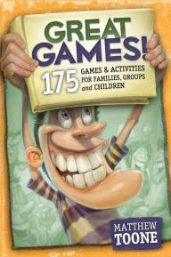 Title: Great Games! 175 Games & Activities for Families, Groups, & Children, Author: Gary Locke