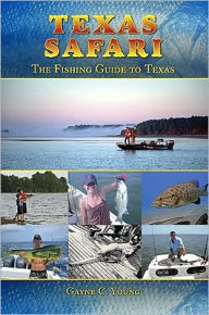 Title: Texas Safari: The Fishing Guide to Texas, Author: Gayne Young