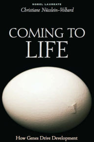 Title: Coming to Life: How Genes Drive Development, Author: Christiane Nusslein-Volhard