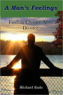 A Man's Feelings: Finding Closure after Divorce