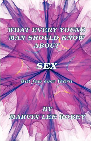 What Every Young Man Should Know About Sex