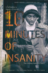 Title: 10 Minutes of Insanity: The Johnny Rodgers Story, Author: F*bombs