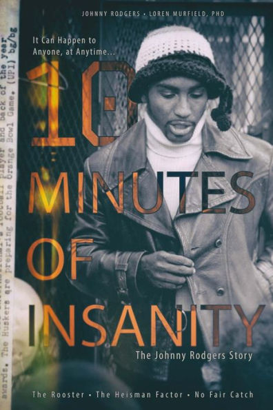 10 Minutes of Insanity: The Johnny Rodgers Story