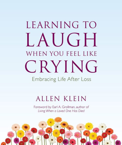 Learning to Laugh When You Feel Like Crying: Embracing Life after Loss