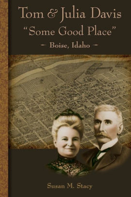Tom And Julia Davis Some Good Place Boise Idaho By Susan M Stacy