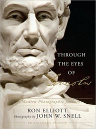 Title: Through the Eyes of Lincoln: A Modern Photographic Journey, Author: Ron Elliott