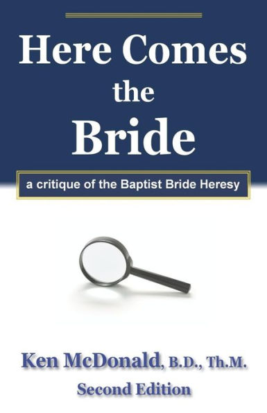Here Comes the Bride: A Critique of Baptist Bride Heresy