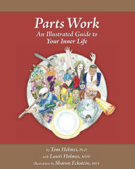 Title: Parts Work: An Illustrated Guide to Your Inner Life, Author: Lauri Holmes Msw